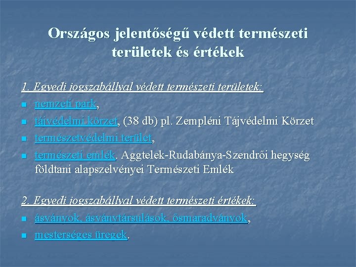 Országos jelentőségű védett természeti területek és értékek 1. Egyedi jogszabállyal védett természeti területek: n