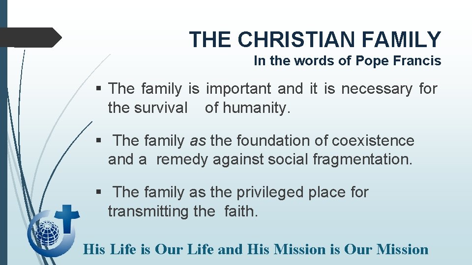 THE CHRISTIAN FAMILY In the words of Pope Francis § The family is important