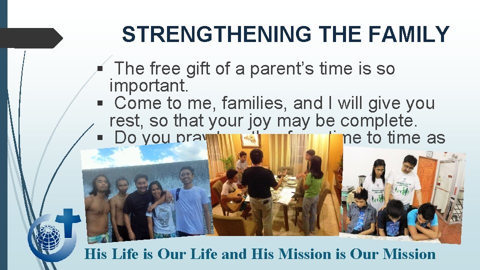 STRENGTHENING THE FAMILY § The free gift of a parent’s time is so important.