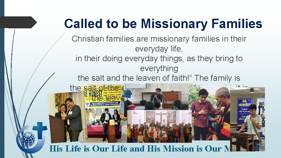 Called to be Missionary Families Christian families are missionary families in their everyday life,