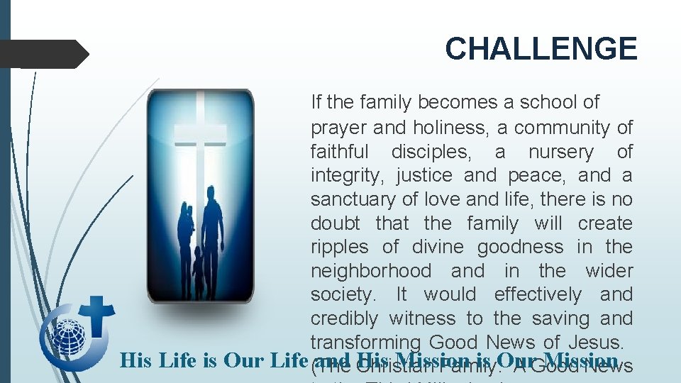 CHALLENGE If the family becomes a school of prayer and holiness, a community of