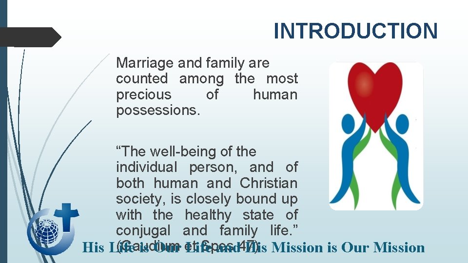 INTRODUCTION Marriage and family are counted among the most precious of human possessions. “The