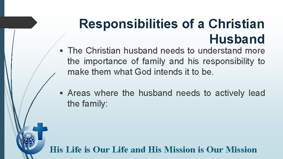 Responsibilities of a Christian Husband § The Christian husband needs to understand more the