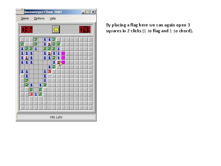 By placing a flag here we can again open 3 squares in 2 clicks