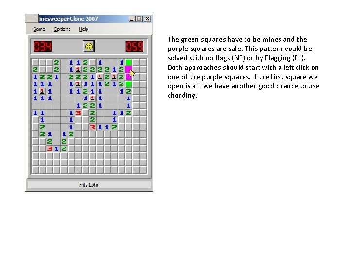 The green squares have to be mines and the purple squares are safe. This