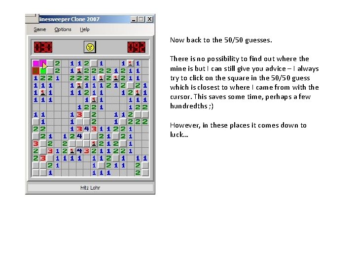 Now back to the 50/50 guesses. There is no possibility to find out where