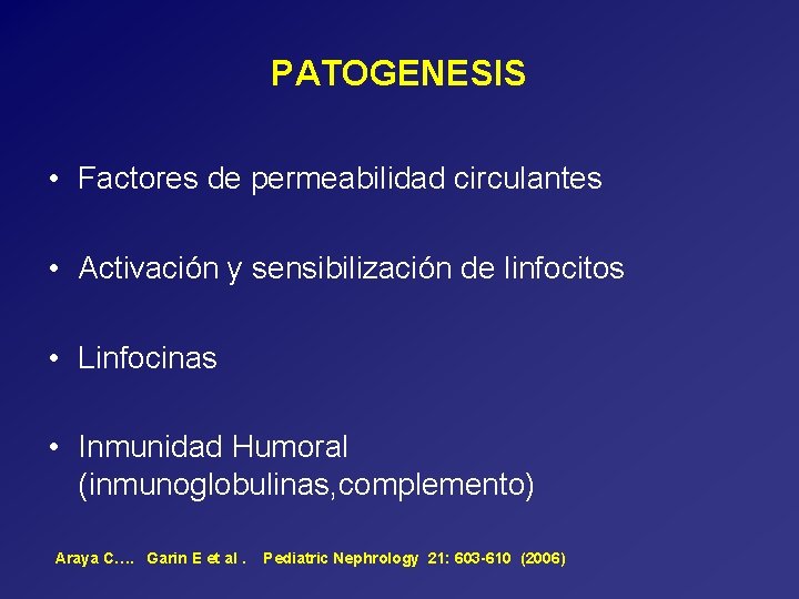 PATOGENESIS • Factores de permeabilidad circulantes • Activación y sensibilización de linfocitos • Linfocinas
