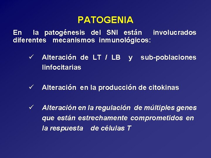 PATOGENIA En la patogénesis del SNI están involucrados diferentes mecanismos inmunológicos: ü Alteración de