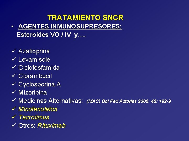 TRATAMIENTO SNCR • AGENTES INMUNOSUPRESORES: Esteroides VO / IV y…. ü ü ü ü