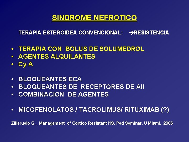 SINDROME NEFROTICO TERAPIA ESTEROIDEA CONVENCIONAL: RESISTENCIA • TERAPIA CON BOLUS DE SOLUMEDROL • AGENTES