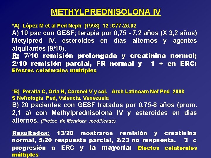 METHYLPREDNISOLONA IV *A) López M et al Ped Neph (1998) 12 : C 77