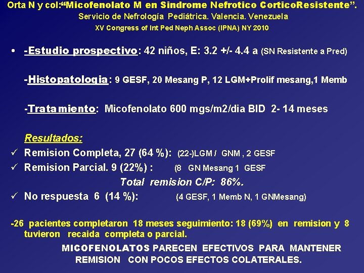 Orta N y col: “Micofenolato M en Sindrome Nefrotico Cortico. Resistente”. Servicio de Nefrología