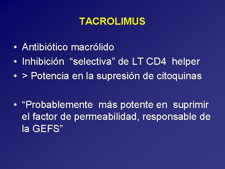 TACROLIMUS • Antibiótico macrólido • Inhibición “selectiva” de LT CD 4 helper • >