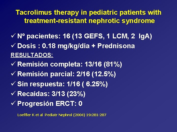Tacrolimus therapy in pediatric patients with treatment-resistant nephrotic syndrome ü Nº pacientes: 16 (13