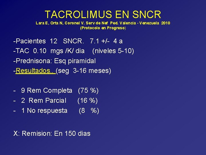 TACROLIMUS EN SNCR Lara E, Orta N, Coronel V. Serv de Nef Ped. Valencia
