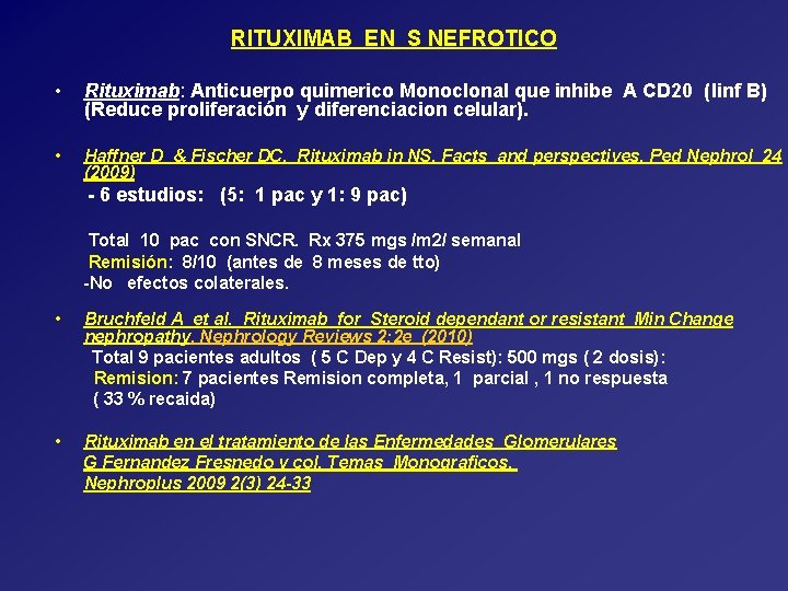 RITUXIMAB EN S NEFROTICO • Rituximab: Anticuerpo quimerico Monoclonal que inhibe A CD 20