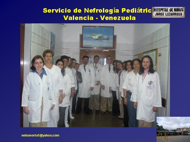 Servicio de Nefrología Pediátrica Valencia - Venezuela nelsonorta 1@yahoo. com 