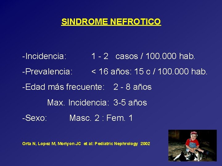 SINDROME NEFROTICO -Incidencia: 1 - 2 casos / 100. 000 hab. -Prevalencia: < 16