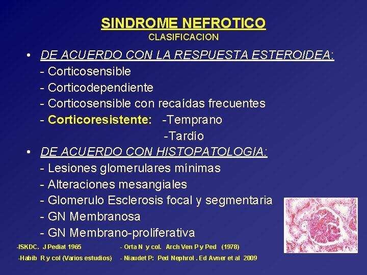 SINDROME NEFROTICO CLASIFICACION • DE ACUERDO CON LA RESPUESTA ESTEROIDEA: - Corticosensible - Corticodependiente
