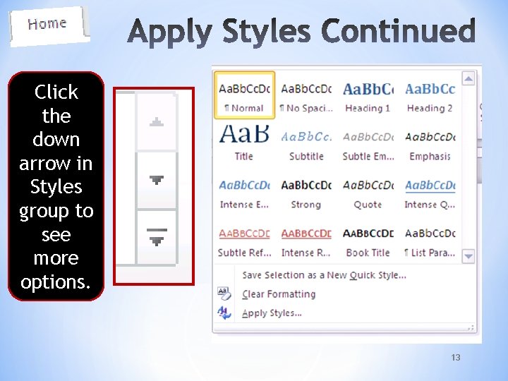 Click the down arrow in Styles group to see more options. 13 