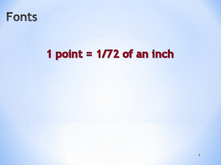 1 point = 1/72 of an inch 4 