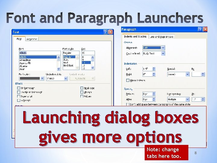 Launching dialog boxes gives more options Note: change tabs here too. 8 