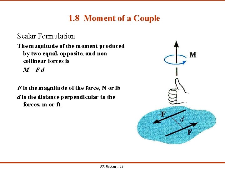 1. 8 Moment of a Couple Scalar Formulation The magnitude of the moment produced