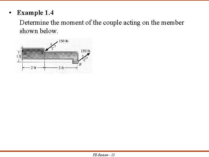  • Example 1. 4 Determine the moment of the couple acting on the