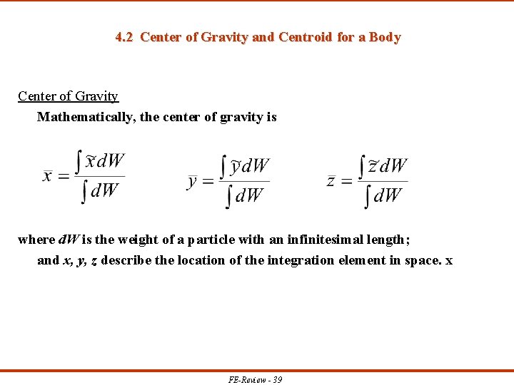 4. 2 Center of Gravity and Centroid for a Body Center of Gravity Mathematically,