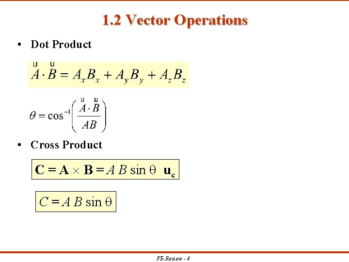 1. 2 Vector Operations • Dot Product • Cross Product C = A B