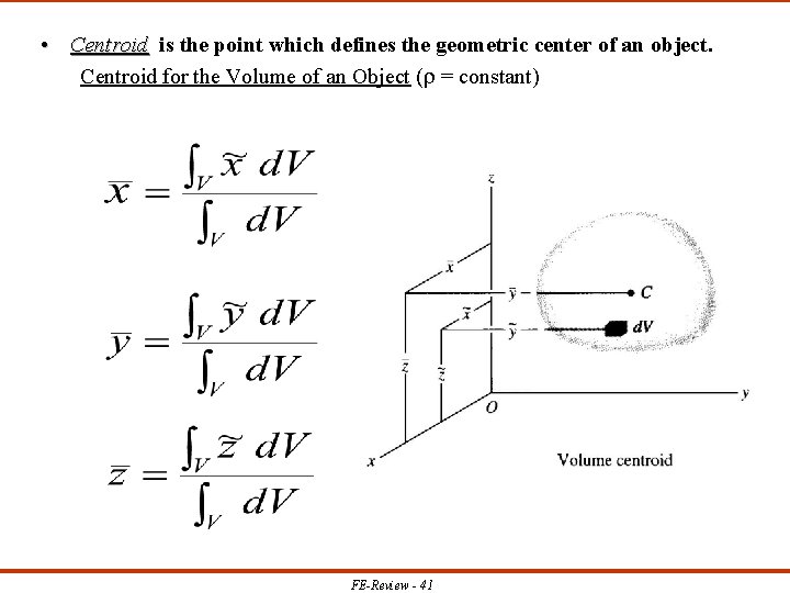  • Centroid is the point which defines the geometric center of an object.