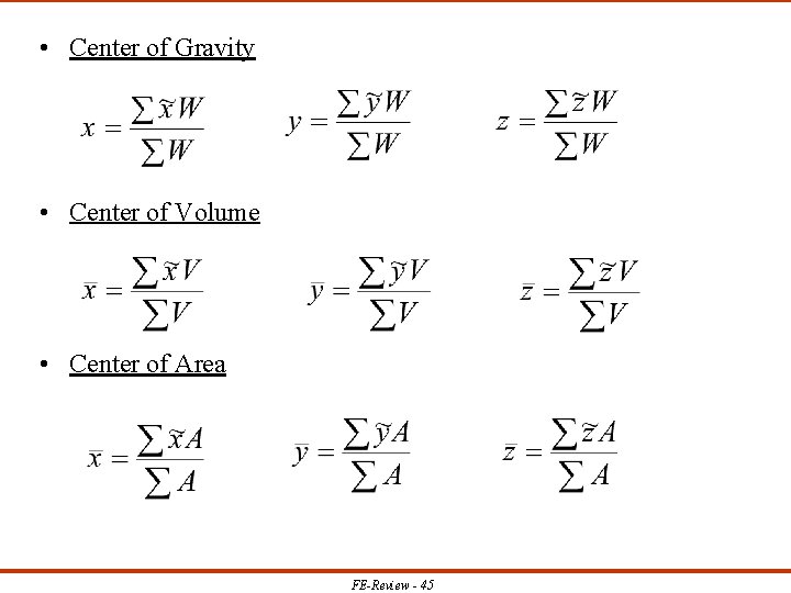 • Center of Gravity • Center of Volume • Center of Area FE-Review