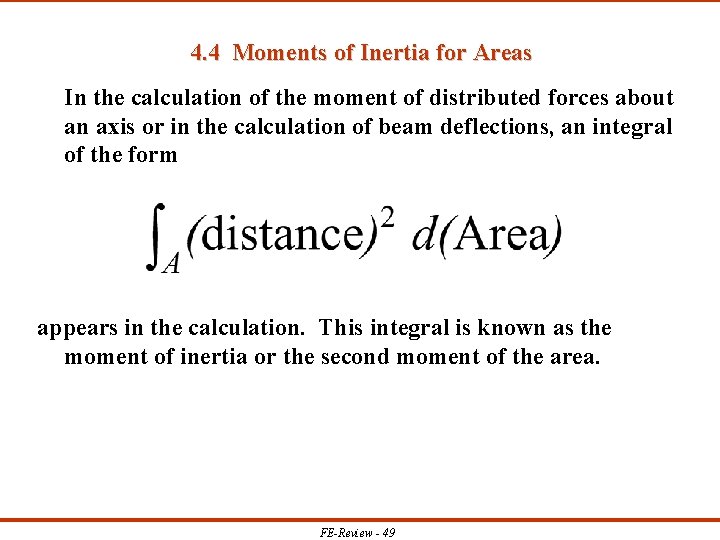 4. 4 Moments of Inertia for Areas In the calculation of the moment of
