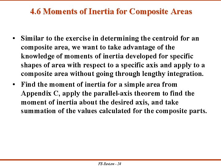 4. 6 Moments of Inertia for Composite Areas • Similar to the exercise in