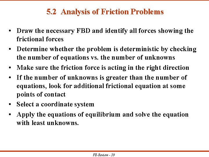 5. 2 Analysis of Friction Problems • Draw the necessary FBD and identify all