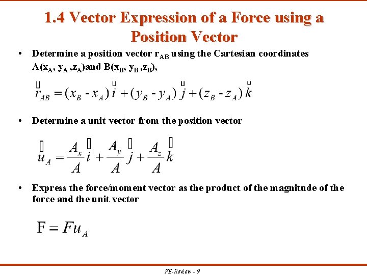 1. 4 Vector Expression of a Force using a Position Vector • Determine a