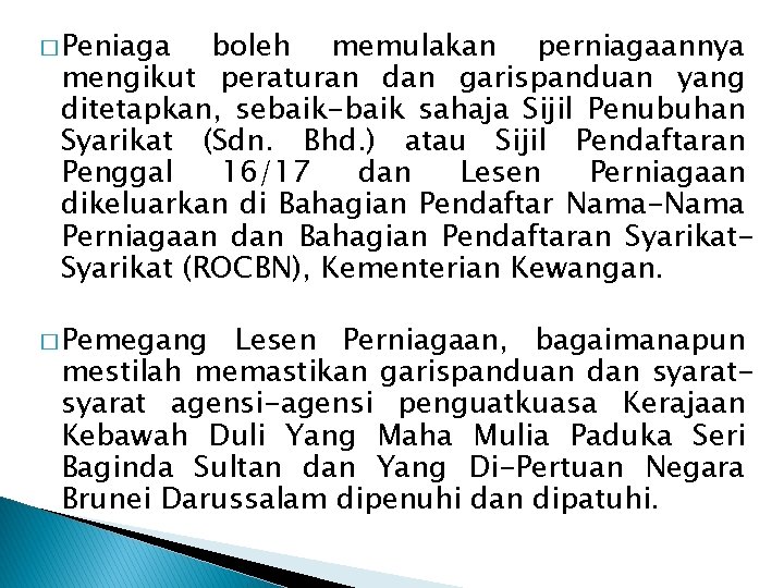 � Peniaga boleh memulakan perniagaannya mengikut peraturan dan garispanduan yang ditetapkan, sebaik-baik sahaja Sijil