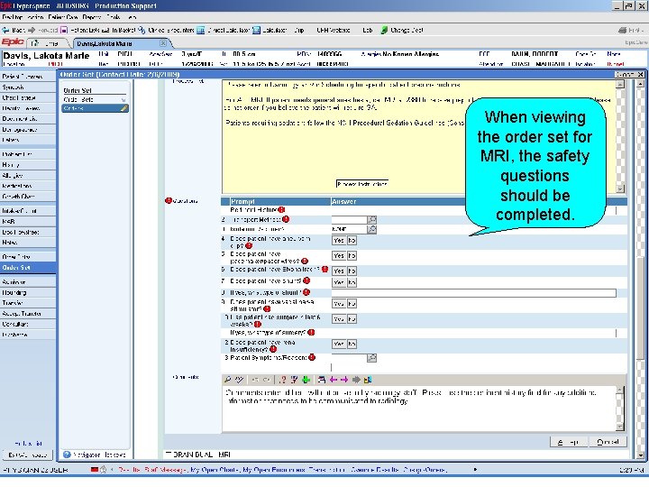 When viewing the order set for MRI, the safety questions should be completed. 