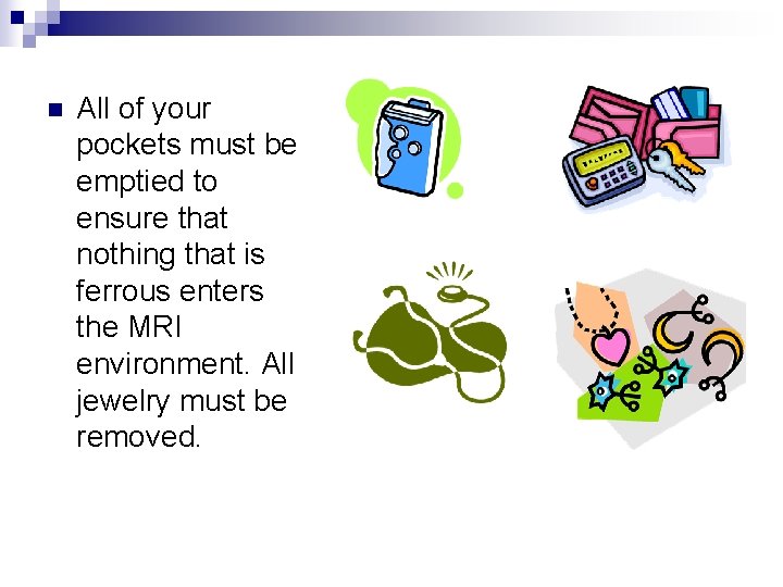 n All of your pockets must be emptied to ensure that nothing that is