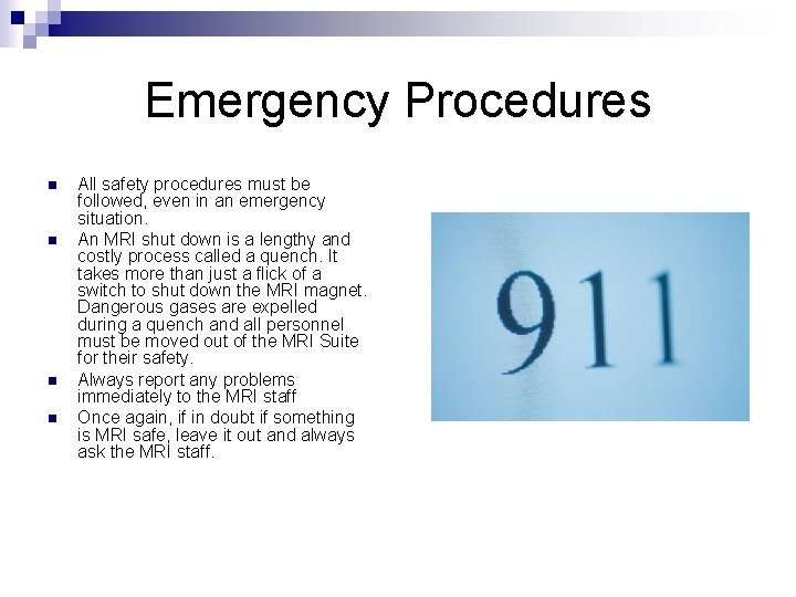 Emergency Procedures n n All safety procedures must be followed, even in an emergency
