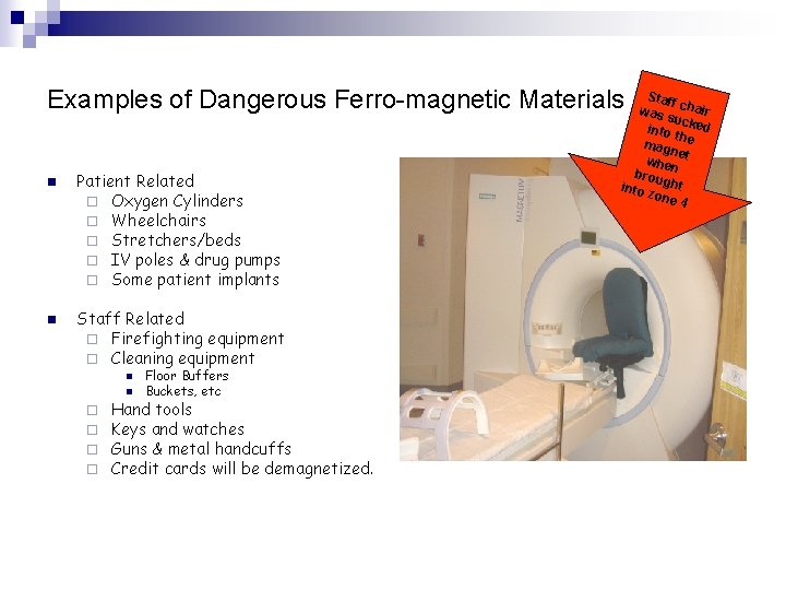 Examples of Dangerous Ferro-magnetic Materials n n Patient Related ¨ Oxygen Cylinders ¨ Wheelchairs