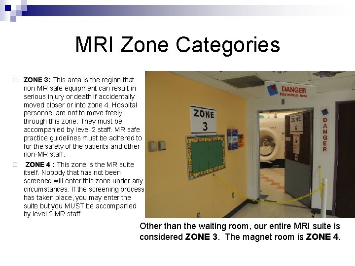 MRI Zone Categories ZONE 3: This area is the region that non MR safe