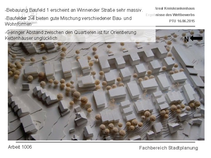 -Bebauung Baufeld 1 erscheint an Winnender Straße sehr massiv. -Baufelder 2 -4 bieten gute