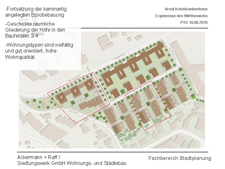 -Fortsetzung der kammartig angelegten Bürobebauung -Geschickte räumliche Gliederung der Höfe in den N 2