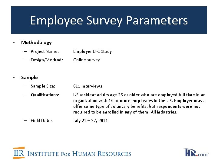 Employee Survey Parameters • • Methodology – Project Name: Employer B-C Study – Design/Method: