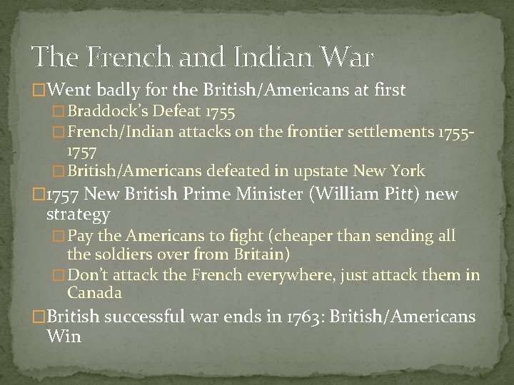 The French and Indian War �Went badly for the British/Americans at first � Braddock’s