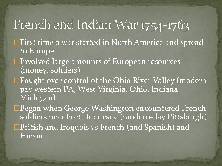 French and Indian War 1754 -1763 �First time a war started in North America