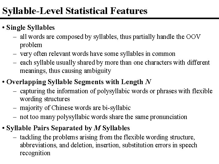 Syllable-Level Statistical Features • Single Syllables – all words are composed by syllables, thus