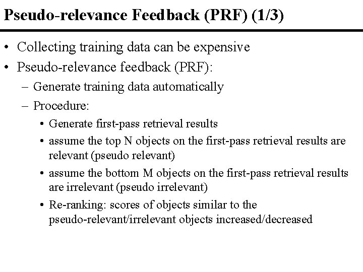 Pseudo-relevance Feedback (PRF) (1/3) • Collecting training data can be expensive • Pseudo-relevance feedback Pseudo-relevance Feedback (PRF) (1/3) • Collecting training data can be expensive • Pseudo-relevance feedback