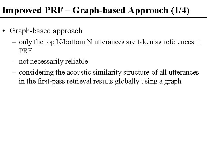 Improved PRF – Graph-based Approach (1/4) • Graph-based approach – only the top N/bottom Improved PRF – Graph-based Approach (1/4) • Graph-based approach – only the top N/bottom